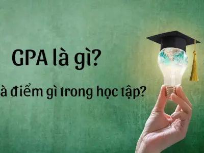 GPA là gì? Cách quy đổi điểm GPA theo thang điểm 4