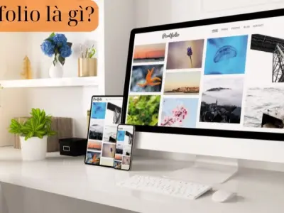 Portfolio là gì? Cách làm portfolio thu hút nhà tuyển dụng
