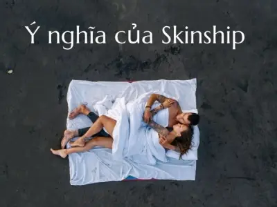 Skinship là gì? Bí mật gắn kết tình cảm qua tiếp xúc cơ thể