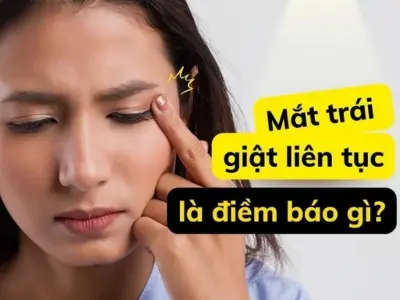 Giải mã mắt giật bên trái có điềm gì chính xác nhất?