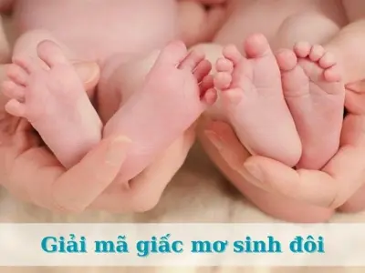 Nằm mơ sinh đôi là điềm báo gì theo quan niệm dân gian?