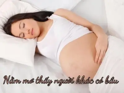 Nằm mơ thấy người khác có bầu là điềm báo gì?