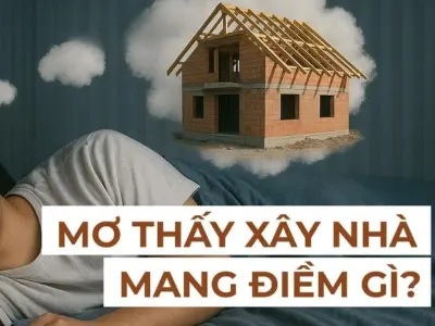 Nằm mơ xây nhà là điềm báo gì trong tương lai?