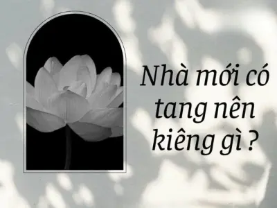 Nhà mới có tang nên kiêng gì và những lưu ý quan trọng