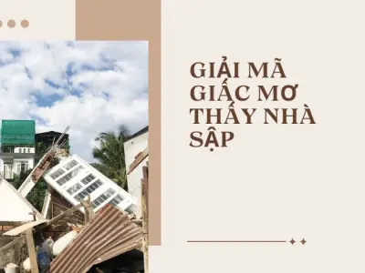 Giải mã giấc mơ thấy nhà sập- Báo hiệu điềm lành hay xui xẻo?