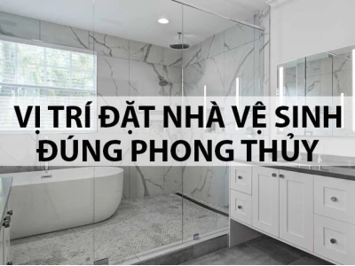 Bí quyết bố trí nhà vệ sinh chuẩn phong thủy, hút tài lộc 2026