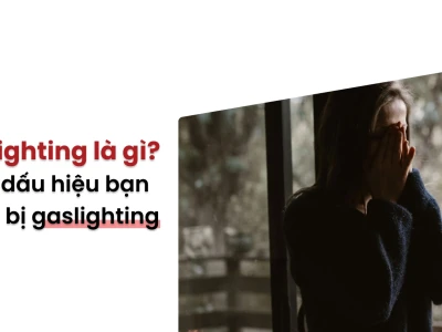 Gaslighting là gì? Nhận biết dấu hiệu bị thao túng tâm lý