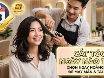 Phong thủy cắt tóc 2026: Chọn ngày lành tháng tốt rước tài lộc